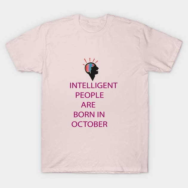 INTELLIGENT PEOPLE ARE BORN IN OCTOBER T-Shirt by FlorenceFashionstyle